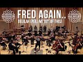 Fred Again.. - Delilah (pull me out of this) | Kaleidoscope Orchestra Version