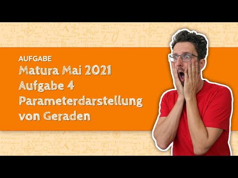 Mathe Matura Mai 2021 - Aufgabe 4 - Parameterdarstellung von Geraden | Aufgabenpool