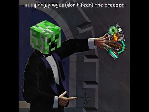 Peng Yang - Peng Yang - (Don't fear) the Creeper (Minecraft Parody)