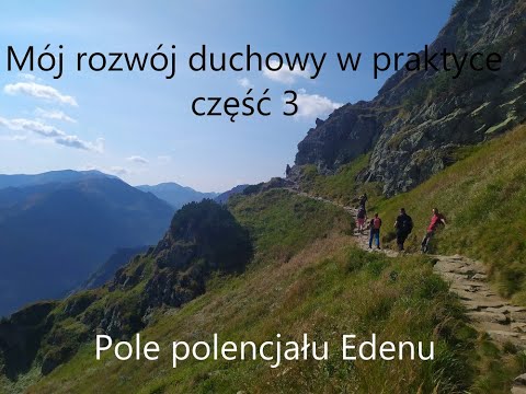 [Rafal Bieszke] Mój rozwój duchowy cz.3. Potencjał jednostki a pole potencjału Edenu.