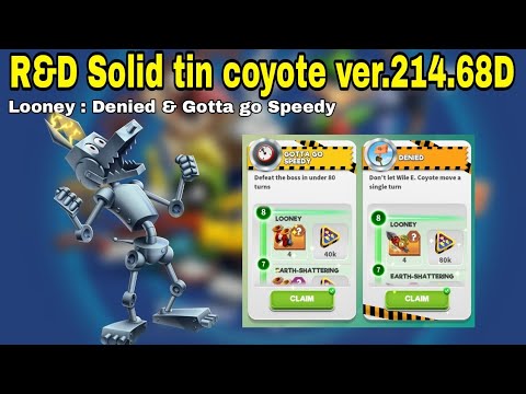 R&D SOLID TIN COYOTE 214.68D || LOONEY Denied & Gotta go Speedy || Looney Tunes World of Mayhem