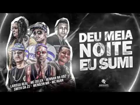 MENORZIN MR,MC RUAN,SMITH DA ZS,RENNAN NA VOZ,LARYSSA REAL - DEU MEIA NOITE EU SUMI (MILLION HITS)