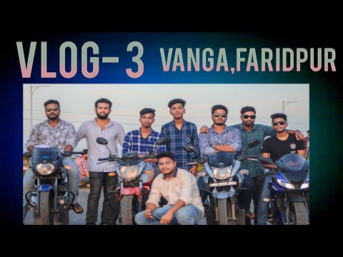 FARIDPUR TO VANGA | VLOG 3 | MSH JUWEL