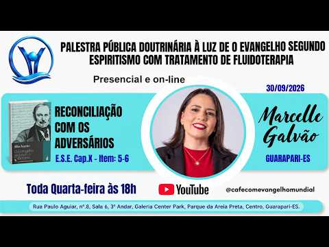 RECONCILIAÇÃO COM OS ADVERSÁRIOS com MARCELLE GALVÃO - Palestra Pública com Tratamento Espiritual