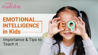 Importance of Cultivating Emotional Intelligence in Children (Plus Tips to Teach It)