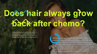 Can hair grow back thicker after chemo? Does hair always grow back after chemo?