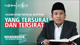 Kajian Al Quran: Tafsir Al Qurthubi - Gus M Kholid Syeirazi