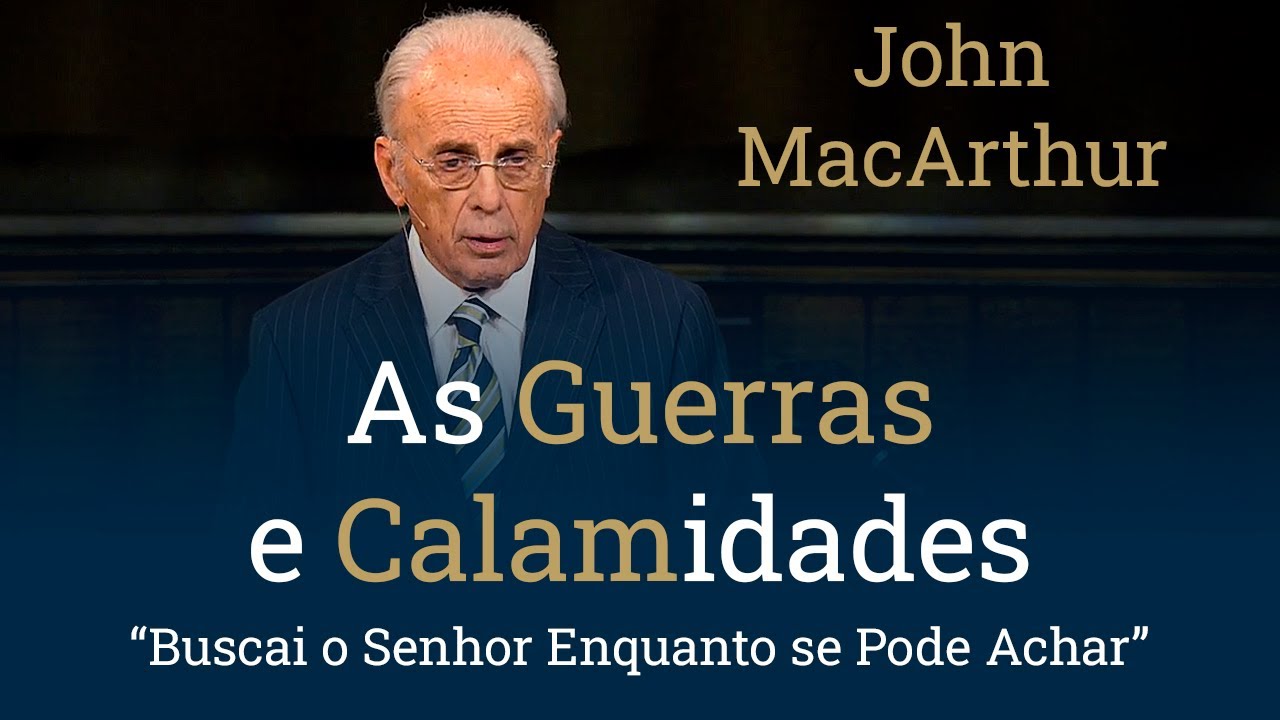As Guerras e Calamidades - John MacArthur