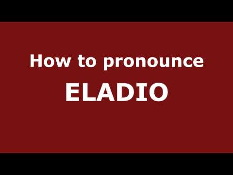 How to Pronounce ELADIO in Spanish - PronounceNames.com