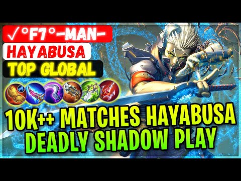 10K++ Matches Hayabusa, Deadly Shadow Play [ Top Global Hayabusa ] ✓°F7°-Man- - Mobile Legends Build