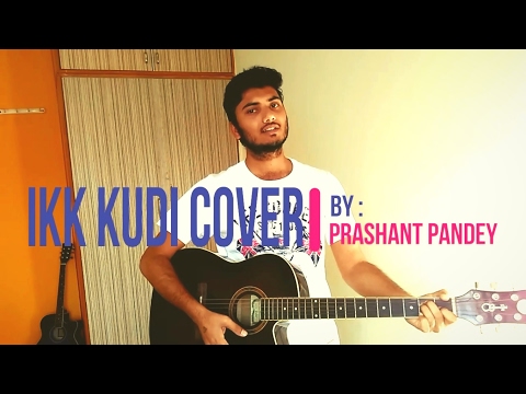 Ikk Kudi (Udta Punjab) Cover Version | Prashant Pandey | Diljit Dosanjh