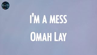 i'm a mess - Omah Lay (Lyrics)