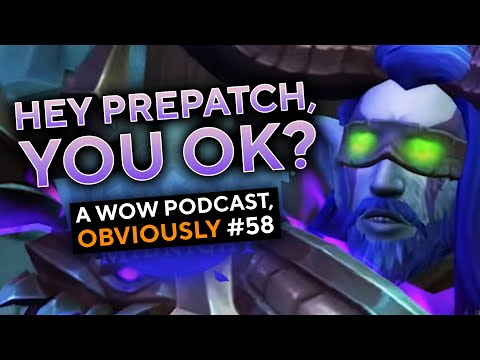 Puzzling Decisions of Midnight Pre-Patch ... A WoW Podcast, Obviously Episode #58