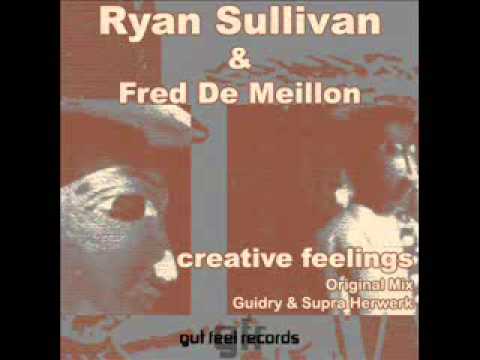 Ryan Sullivan & Fred De Meillon - Creative Feelings (Guidry & Supra Herwerk)