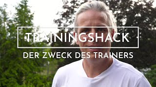 TRAININGSHACK | Der Zweck des Trainers