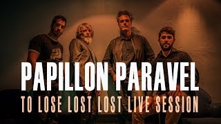 PAPILLON PARAVEL - To lose lost lost - LIVE SESSION