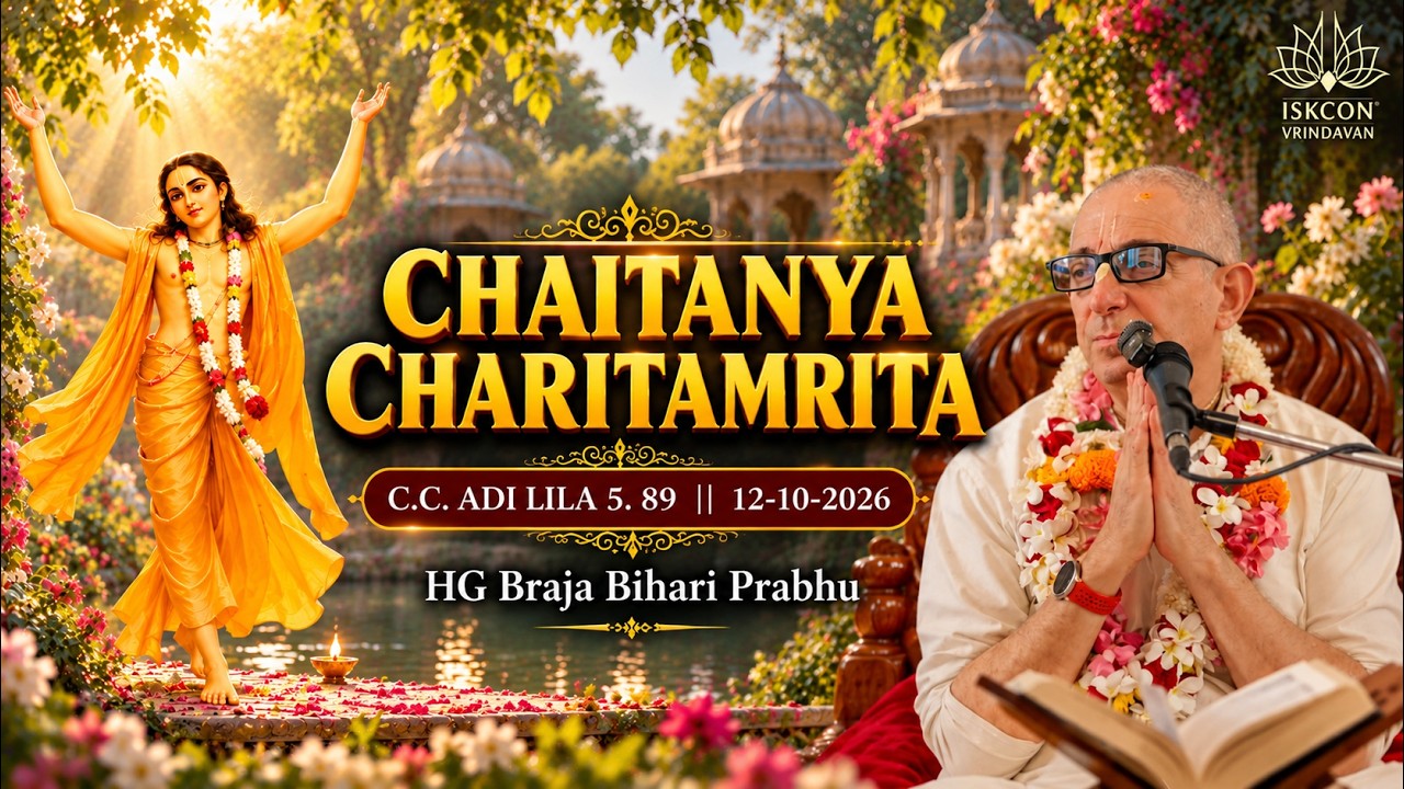 His Grace Braja Bihari Prabhu (from ISKCON Resolve) || CC Adi Lila 05.89 || 12-10-2026