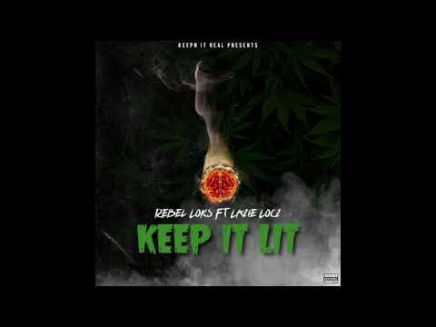 Keep It Lit--Rebel Loks Ft. Lazie Locz
