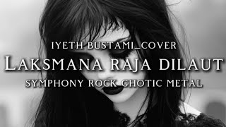 Download lagu 🎵Iyeth Bustami_Laksmana Raja dilaut_version symphony rock ghotic metal-(cover)  mp3