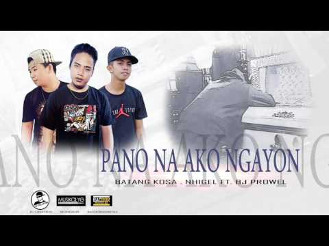 PANO NA AKO NGAYON - Nhigel | Batangkosa | Ft. Bj Prowel
