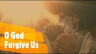 O GOD FORGIVE US BY FOR KING &amp; COUNTRY