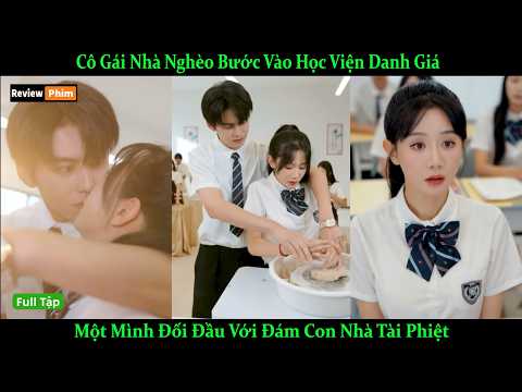 Cô Gái Nhà Nghèo Bước Vào Học Viện Danh Giá, Một Mình Đối Đầu Với Đám Con Nhà Tài Phiệt
