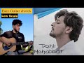 Pehli Mohabbat - Guitar Cover & Lesson || Easy Low Scale Open Chords #240