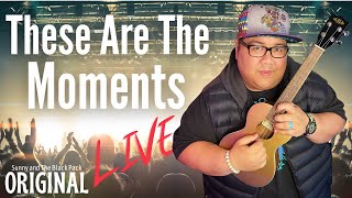 These Are The Moments