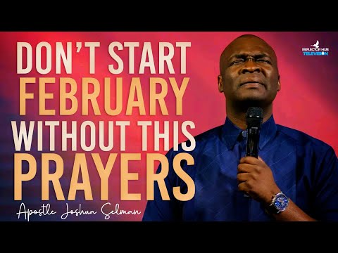 START FEBRUARY WITH POWERFUL PROPHETIC PRAYERS - APOSTLE JOSHUA SELMAN