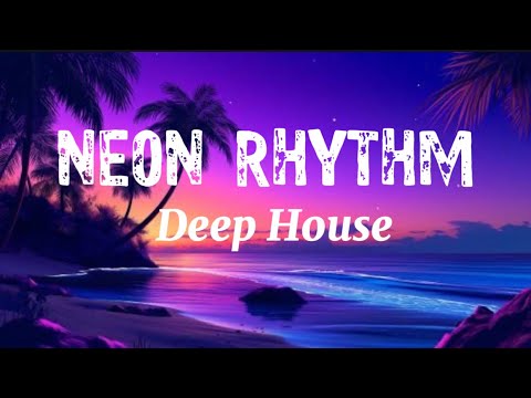 Neon Rhythm - Deep House Chill | NVT