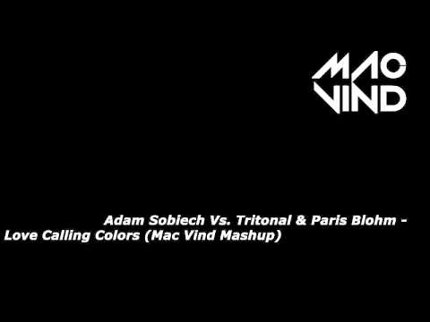 Adam Sobiech Vs. Tritonal & Paris Blohm - Love Calling Colors (Mac Vind Mashup)