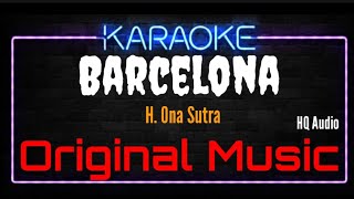 Download lagu Karaoke Barcelona ( Original Music ) HQ Audio - H. Ona Sutra mp3