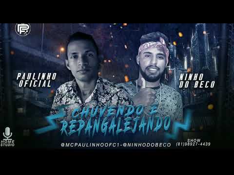 CHOVEU E REPANGALEJOU - NINHO DO BECO E PAULINHO OFICIAL