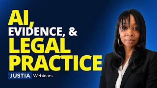 AI, Evidence, and the Future of Legal Practice | Robyn Charles | Justia Webinars