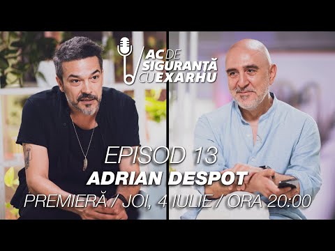 Ac de Siguranta #13 cu Razvan Exarhu. Invitat: Adrian Despot