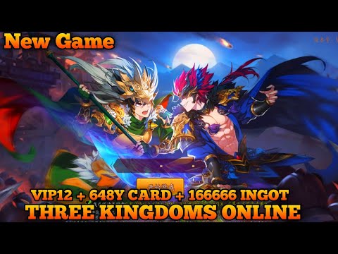 New Game Three Kingdoms Online - VIP 12 + 648y Card + 166666 Ingot