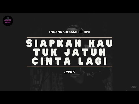 ENDANK SOEKAMTI FT HIVI - SIAPKAH KAU TUK JATUH CINTA LAGI (VIDEO LIRIK)