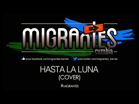 Hasta La Luna - Migrantes