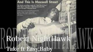 Take It Easy,Baby-Robert NightHawk &amp; Big John Wrencher-