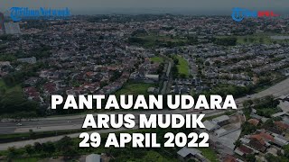 Pantauan Udara Mudik Lebaran 2022 di Gerbang Tol Kalikangkung, Jumat 29 April 2022 Siang
