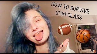 HOW TO SURVIVE GYM CLASS