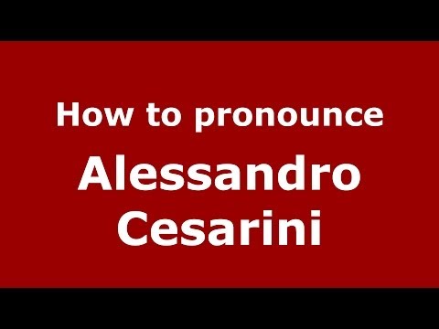 How to pronounce Alessandro Cesarini (Italian/Italy)  - PronounceNames.com