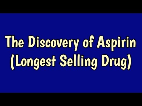 The Discovery of Aspirin (Longest Selling Drug)