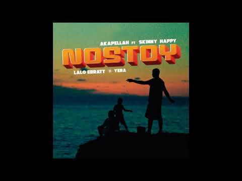 Akapellah, Lalo Ebratt, Yera - Nostoy ft. Skinny Happy ( Audio y Video Preview ) Estreno : 27/10