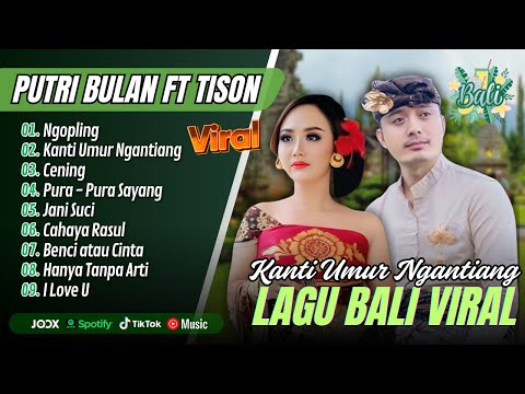 Putri Bulan Ft Tisoan - NGOPLING - KANTI UMUR NGANTIANG - CENING || LAGU BALI VIRAL TERPOPULER 2025
