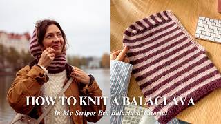How to Knit a Balaclava w/ Leftover Yarns (Beginner-Friendly Tutorial)