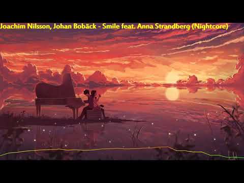 Joachim Nilsson, Johan Bobäck feat. Anna Strandberg - Smile (Nightcore)