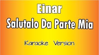 Karaoke Italiano -  Einar  -  Salutalo Da Parte Mia