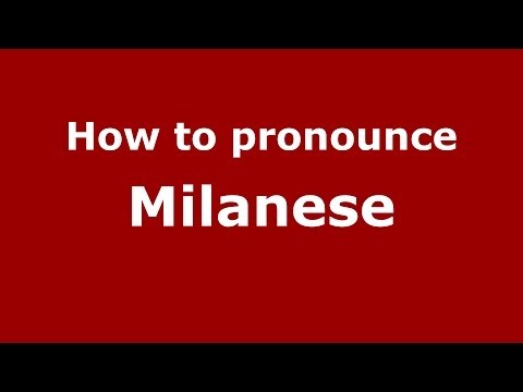 How to pronounce Milanese (Italian/Italy) - PronounceNames.com
