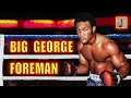 Big George Foreman Career Recap